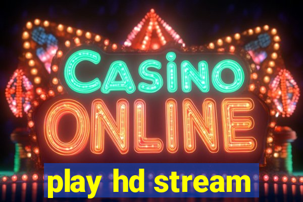 play hd stream